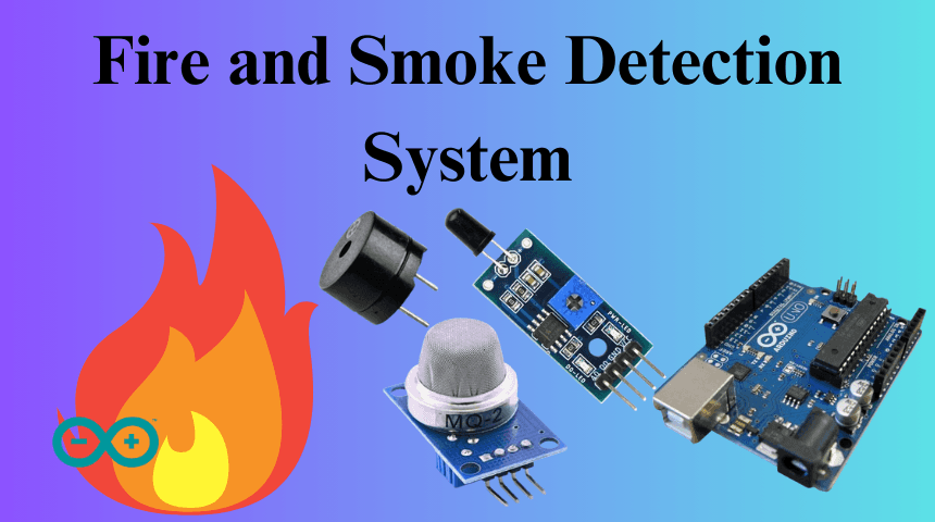 Fire and Smoke Detection System